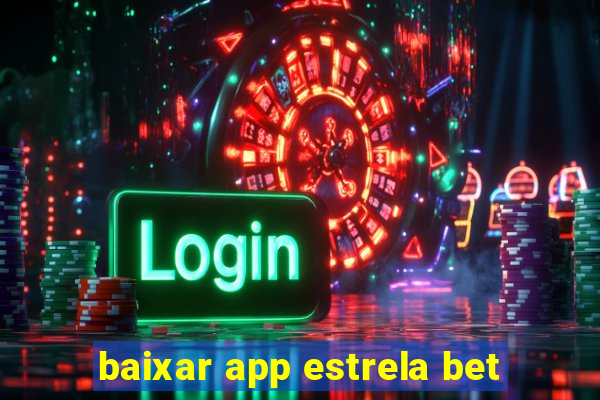 baixar app estrela bet